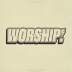 Worship!