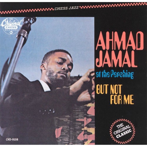 Ahmad Jamal At The Pershing : But Not For Me