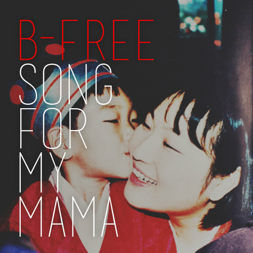 곡 정보>멜론 Song For My Mama (Single Ver.) - 비프리 (B-Free)