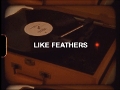 Like Feathers (Teaser)