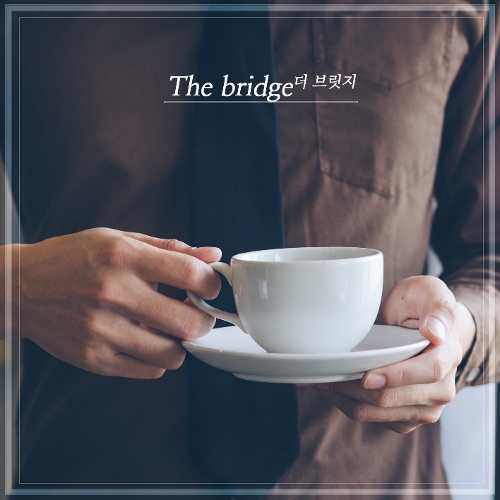 곡 정보>멜론 너 때문에 - 더 브릿지 (The Bridge)
