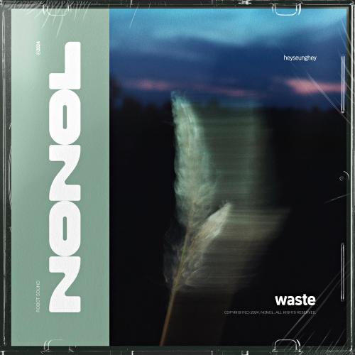 노놀 VOL 30. heyseunghey ' Waste '