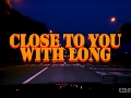 Close To You