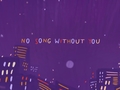 no song without you